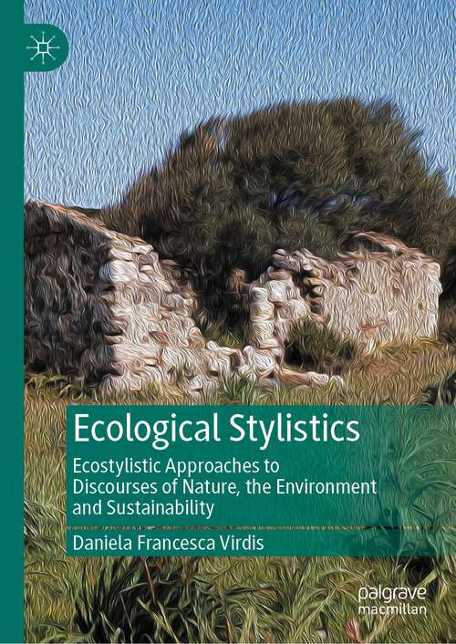 Book cover of Ecological Stylistics: Ecostylistic Approaches to Discourses of Nature, the Environment and Sustainability (1st ed. 2022)