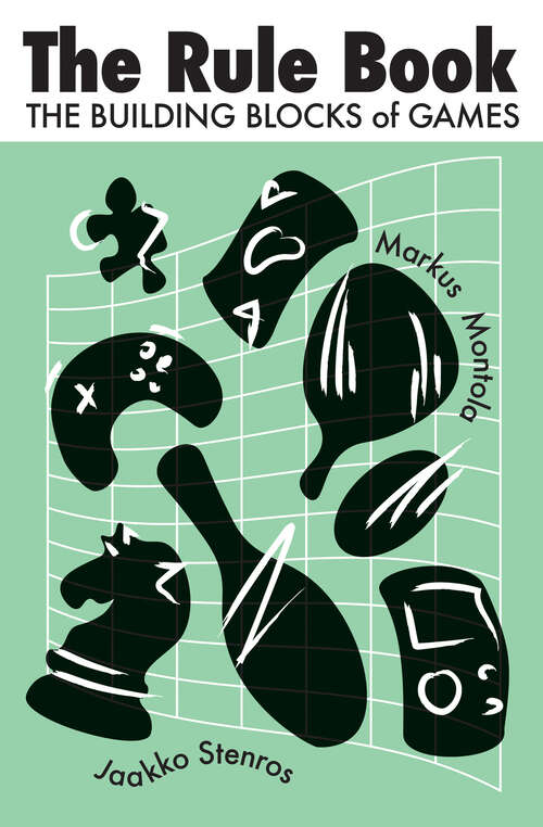 Book cover of The Rule Book: The Building Blocks of Games (Playful Thinking)