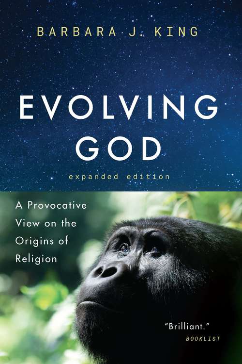 Evolving God: A Provocative View on the Origins of Religion, Expanded Edition