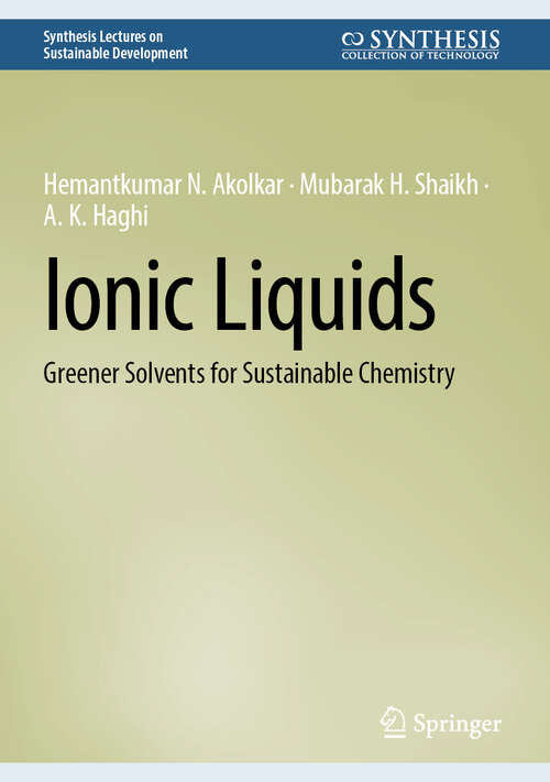 Book cover of Ionic Liquids: Greener Solvents for Sustainable Chemistry (Synthesis Lectures on Sustainable Development)