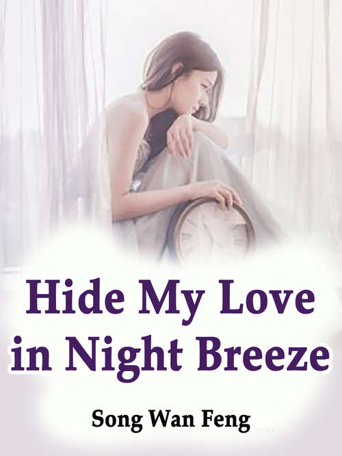 Hide My Love in Night Breeze: Volume 1 (Volume 1 #1)