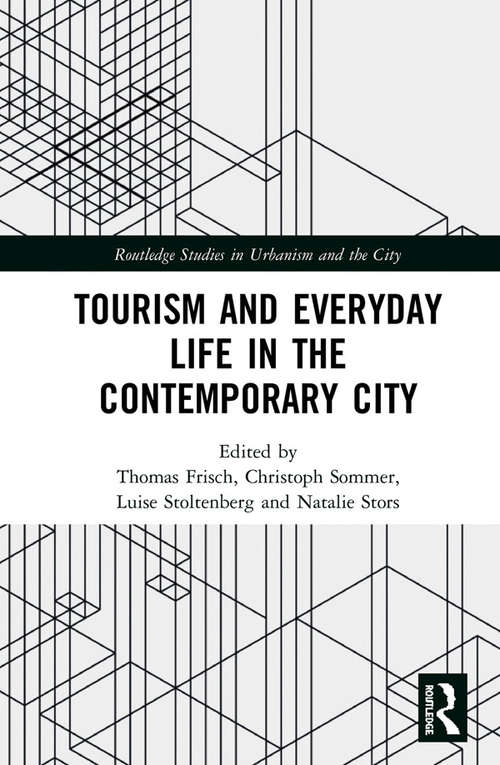 Tourism and Everyday Life in the Contemporary City (Routledge Studies in Urbanism and the City)