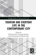 Tourism and Everyday Life in the Contemporary City (Routledge Studies in Urbanism and the City)