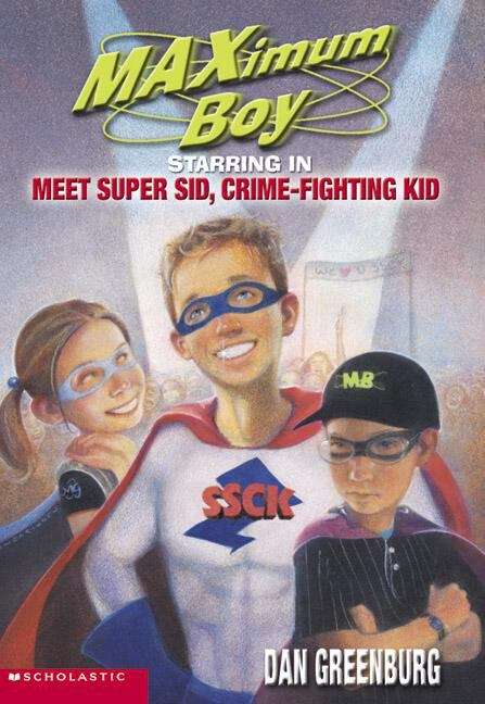 Book cover of Meet Super Sid, Crime-Fighting Kid (Maximum Boy #7)