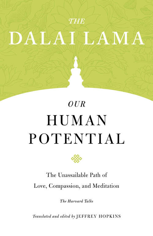 Book cover of Our Human Potential: The Unassailable Path of Love, Compassion, and Meditation