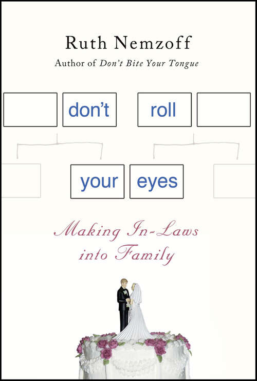 Book cover of Don't Roll Your Eyes: Making In-Laws into Family