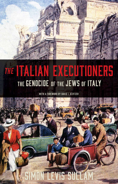 The Italian Executioners: The Genocide of the Jews of Italy