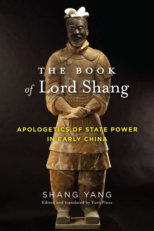 The Book of Lord Shang: Apologetics of State Power in Early China (Translations from the Asian Classics)