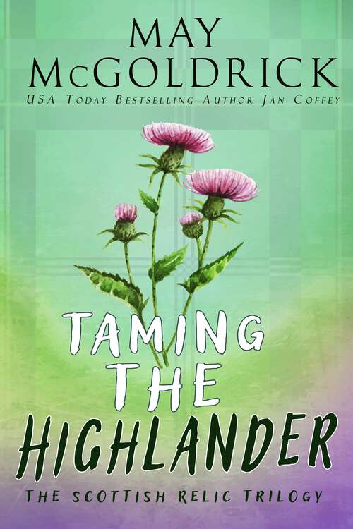 Book cover of TAMING THE HIGHLANDER: A NEW TWIST ON THE CLASSIC BEAUTY AND THE BEAST TALE! (Scottish Relic Trilogy)