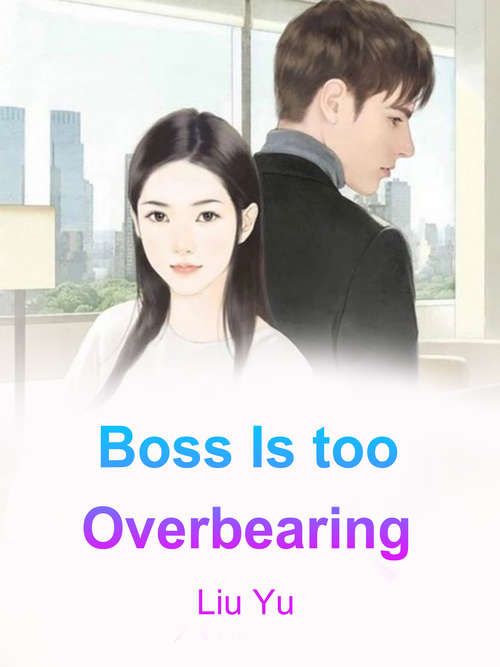 Boss Is too Overbearing: Volume 1 (Volume 1 #1)