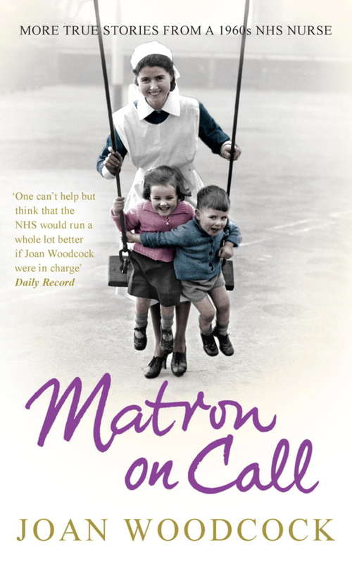 Book cover of Matron on Call: More true stories of a 1960s NHS nurse