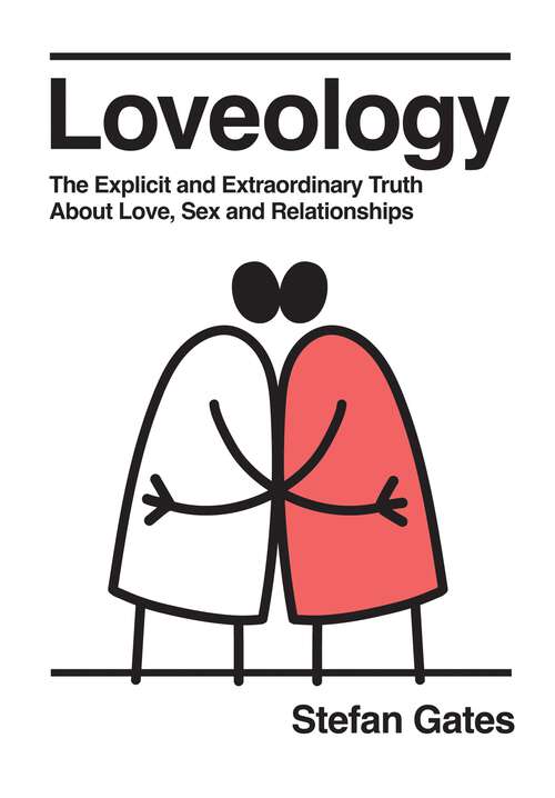 Book cover of Loveology: The Explicit and Extraordinary Truth About Love, Sex & Relationships