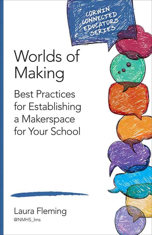 Book cover of Worlds of Making: Best Practices for Establishing a Makerspace for Your School (Corwin Connected Educators Series)