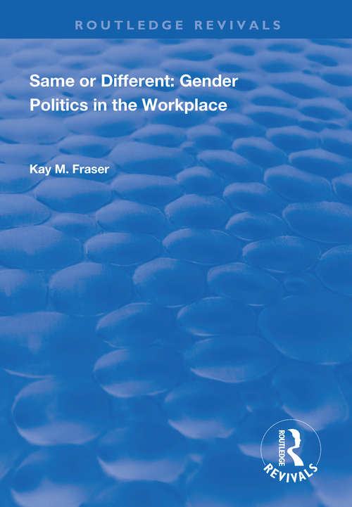 Same or Different: Gender Politics in the Workplace (Routledge Revivals)
