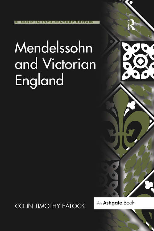 Book cover of Mendelssohn and Victorian England (Music In Nineteenth-century Britain Ser.)