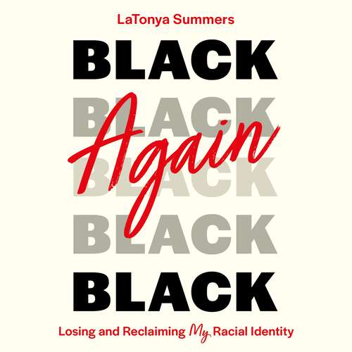 Book cover of Black Again: Losing and Reclaiming My Racial Identity