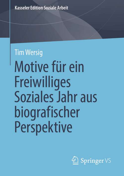 Book cover of Motive für ein Freiwilliges Soziales Jahr aus biografischer Perspektive (1. Aufl. 2022) (Kasseler Edition Soziale Arbeit #25)