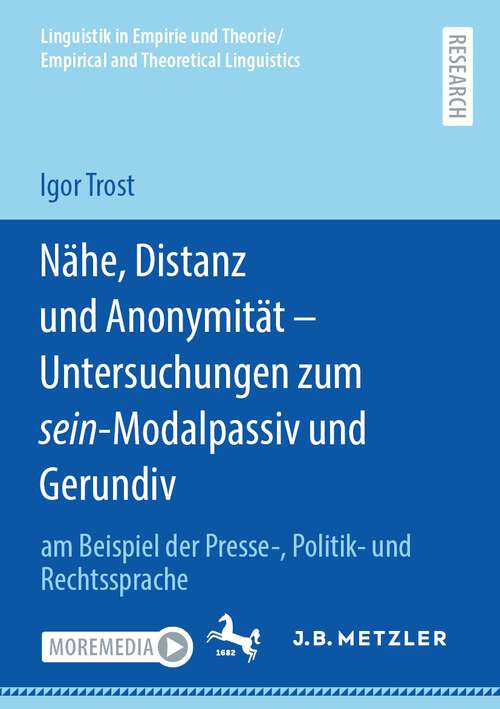 Book cover of Nähe, Distanz und Anonymität - Untersuchungen zum sein-Modalpassiv und Gerundiv: am Beispiel der Presse-, Politik- und Rechtssprache (1. Aufl. 2023) (Linguistik in Empirie und Theorie/Empirical and Theoretical Linguistics)
