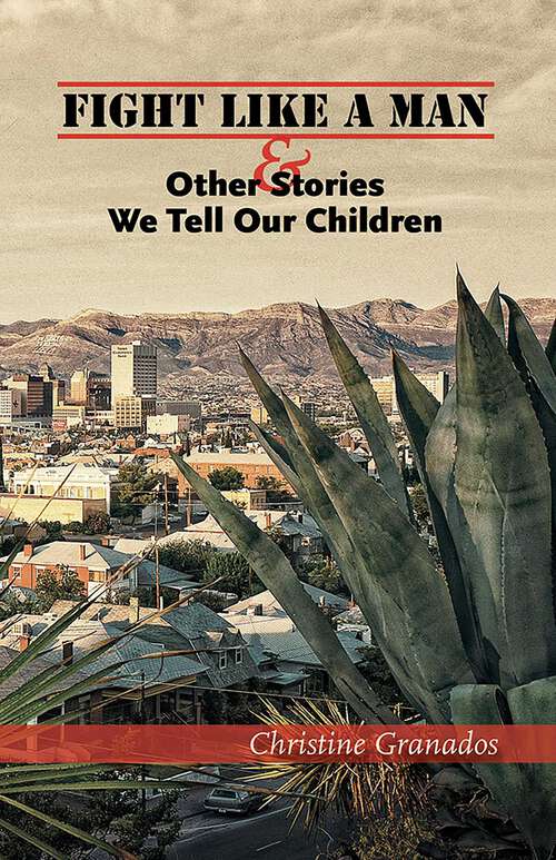 Book cover of Fight Like a Man and Other Stories We Tell Our Children
