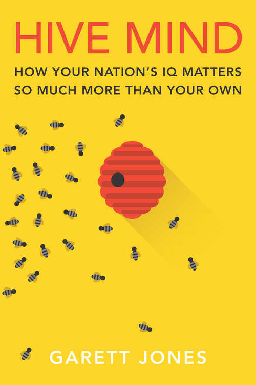 Book cover of Hive Mind: How Your Nation's IQ Matters So Much More Than Your Own