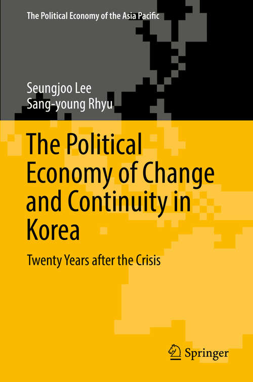 Book cover of The Political Economy of Change and Continuity in Korea: Twenty Years after the Crisis (The Political Economy of the Asia Pacific)