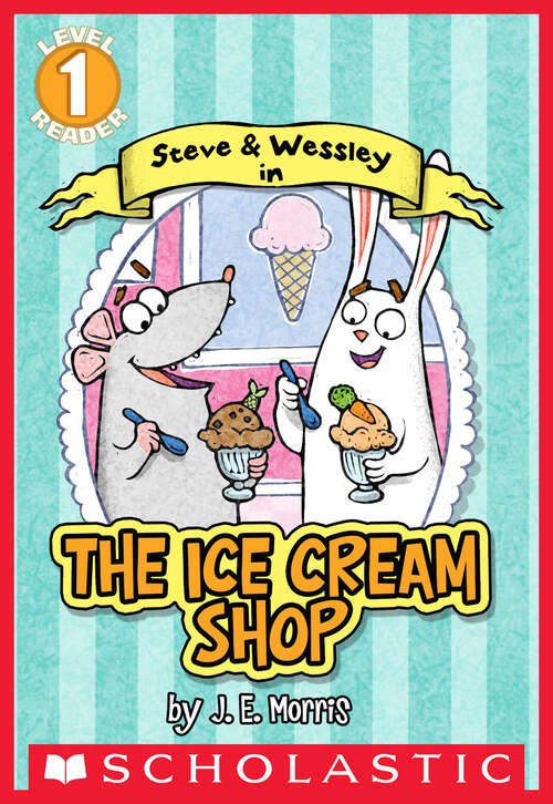 Book cover of The Ice Cream Shop: A Steve and Wessley Reader (Scholastic Reader, Level 1)
