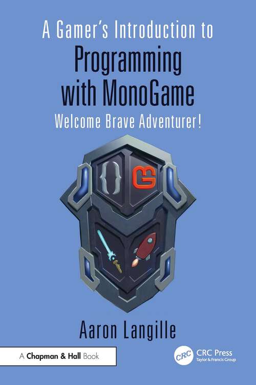 Book cover of A Gamer's Introduction to Programming with MonoGame: Welcome Brave Adventurer! (1)