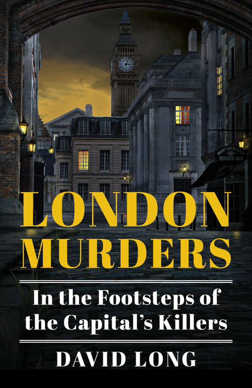 Book cover of London Murders: In the Footsteps of the Capital's Killers
