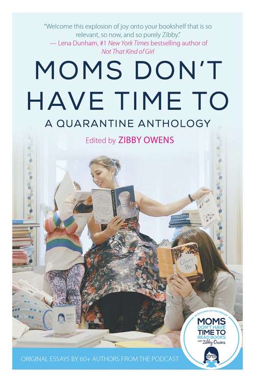 Book cover of Moms Don't Have Time To: A Quarantine Anthology