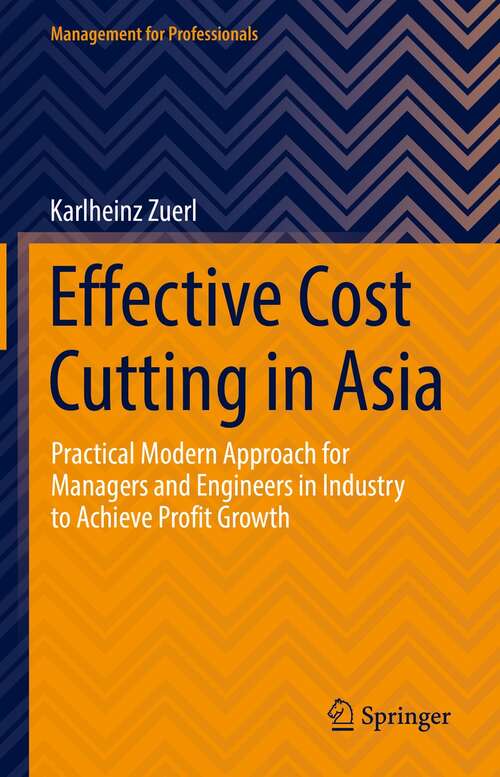Book cover of Effective Cost Cutting in Asia: Practical Modern Approach for Managers and Engineers in Industry to Achieve Profit Growth (1st ed. 2022) (Management for Professionals)