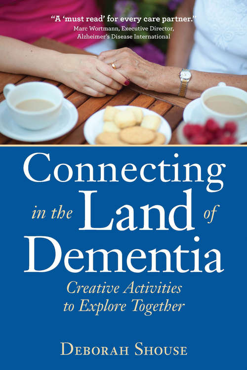 Book cover of Connecting in the Land of Dementia: Creative Activities to Explore Together