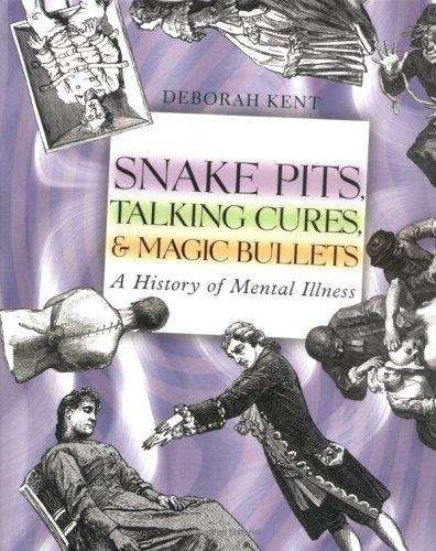 Book cover of Snake Pits, Talking Cures, and Magic Bullets: A History of Mental Illness