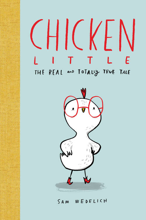 Book cover of Chicken Little: The Real and Totally True Tale (The Real Chicken Little)