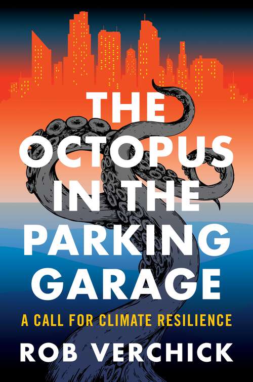 Book cover of The Octopus in the Parking Garage: A Call for Climate Resilience
