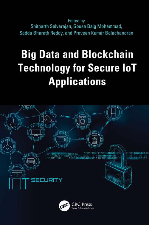 Book cover of Big Data and Blockchain Technology for Secure IoT Applications (Advances in Digital Technologies for Smart Applications)