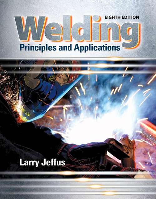 Book cover of Welding: Principles And Applications (Eighth Edition)