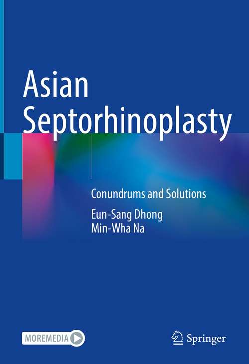 Asian Septorhinoplasty: Conundrums and Solutions