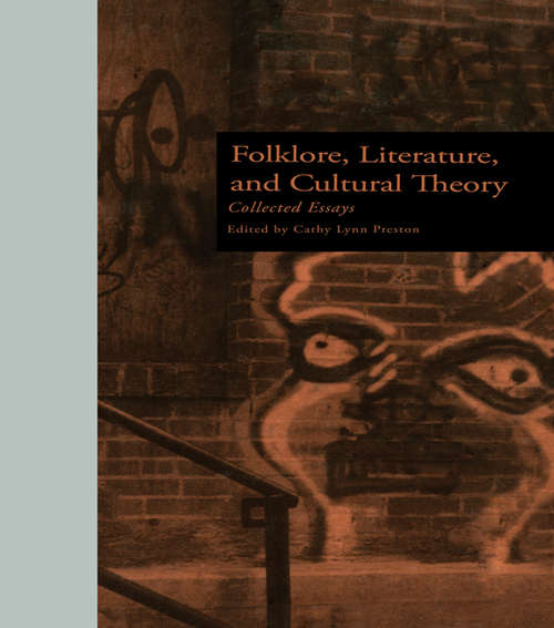 Folklore, Literature, and Cultural Theory: Collected Essays (New Perspectives in Folklore)