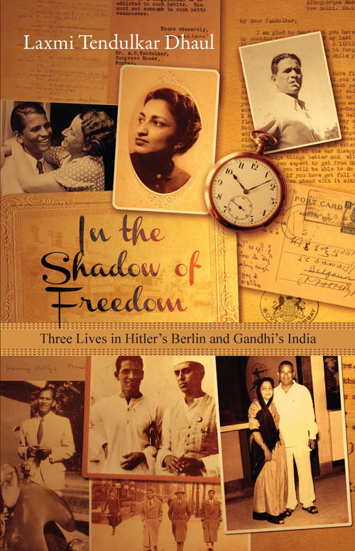Book cover of In the Shadow of Freedom: Three Lives in Hitler's Berlin and Gandhi's India