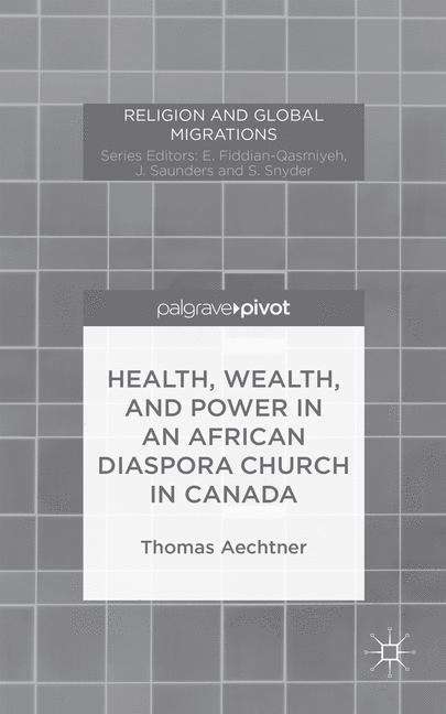 Book cover of Health, Wealth, and Power in an African Diaspora Church in Canada