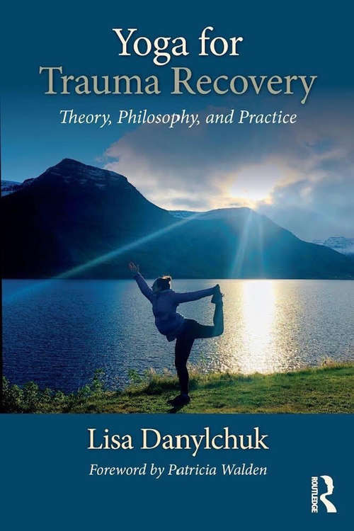 Book cover of Yoga for Trauma Recovery: Theory, Philosophy, and Practice