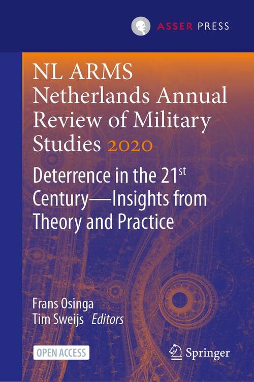 NL ARMS Netherlands Annual Review of Military Studies 2020: Deterrence in the 21st Century—Insights from Theory and Practice (NL ARMS)