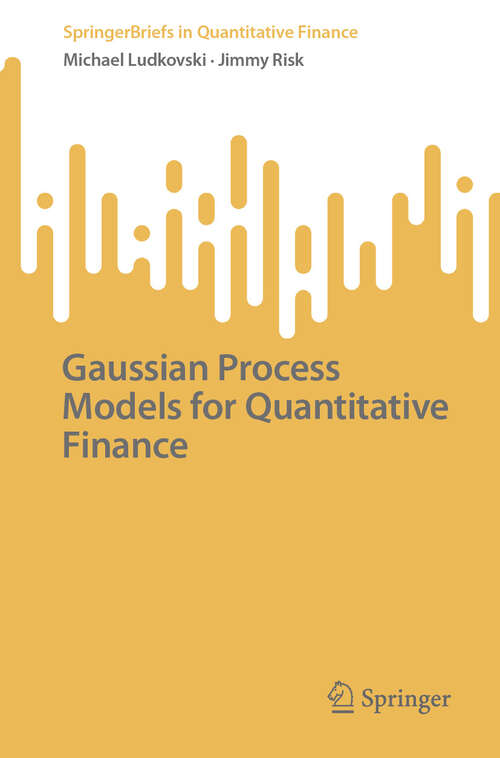 Book cover of Gaussian Process Models for Quantitative Finance (SpringerBriefs in Quantitative Finance)