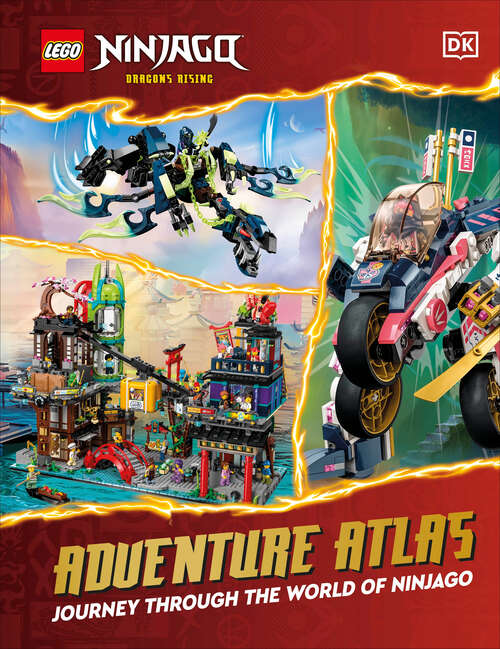 Book cover of LEGO Ninjago Dragons Rising Adventure Atlas: Journey Through the World of Ninjago