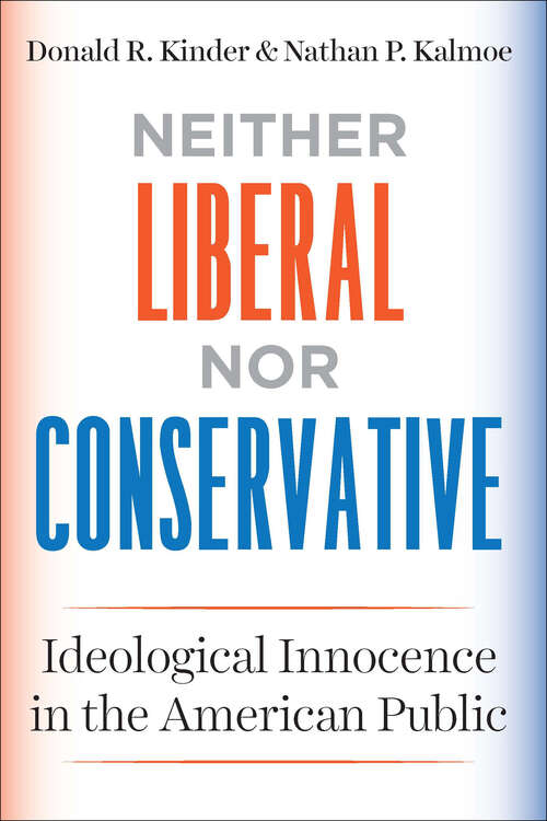 Book cover of Neither Liberal nor Conservative: Ideological Innocence in the American Public