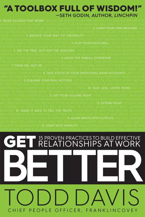 Book cover of Get Better: 15 Proven Practices to Build Effective Relationships at Work