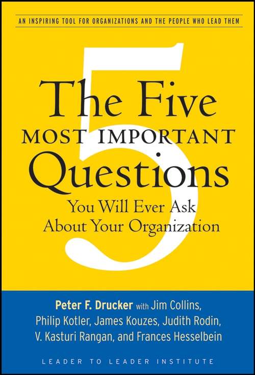 Book cover of The Five Most Important Questions You Will Ever Ask About Your Organization