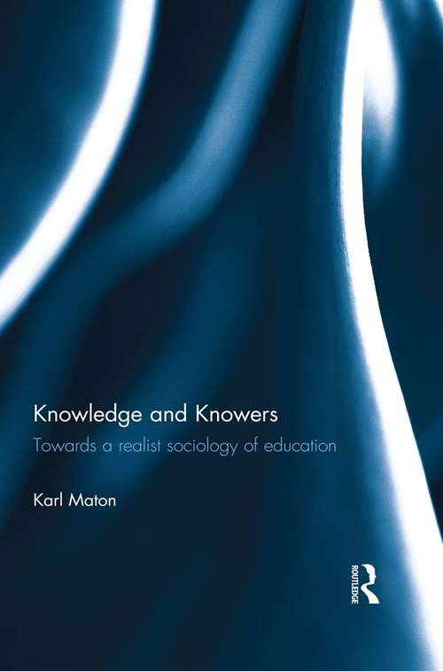 Book cover of Knowledge and Knowers: Towards a realist sociology of education (Legitimation Code Theory)