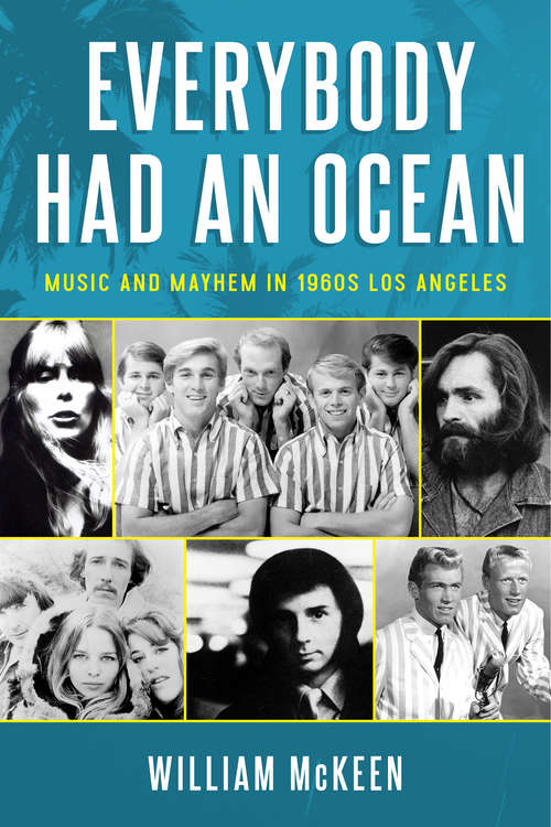 Everybody Had an Ocean: Music and Mayhem in 1960s Los Angeles