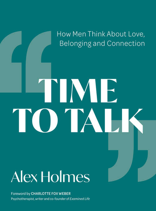 Book cover of Time to Talk: How Men Think About Love, Belonging and Connection